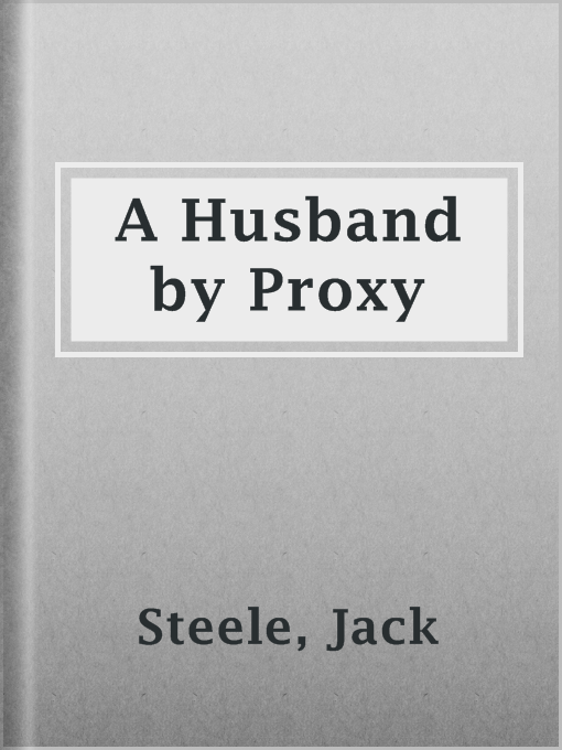 Title details for A Husband by Proxy by Jack Steele - Available